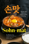 Item #319220 Sohn-mat: Recipes and Flavors of Korean Home Cooking. Monica Lee