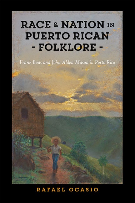 Item #289230 Race and Nation in Puerto Rican Folklore: Franz Boas and John Alden Mason in Porto...