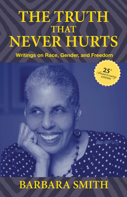 Item #307921 The Truth That Never Hurts 25th anniversary edition: Writings on Race, Gender, and...