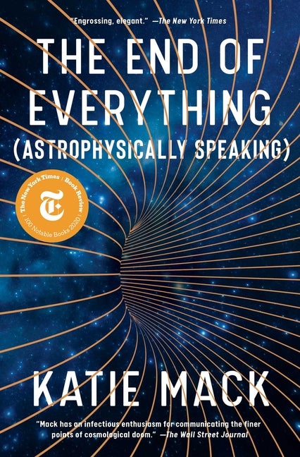 Item #317765 End of Everything: (astrophysically Speaking). Katie Mack