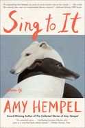 Item #315577 Sing to It: Stories. Amy Hempel