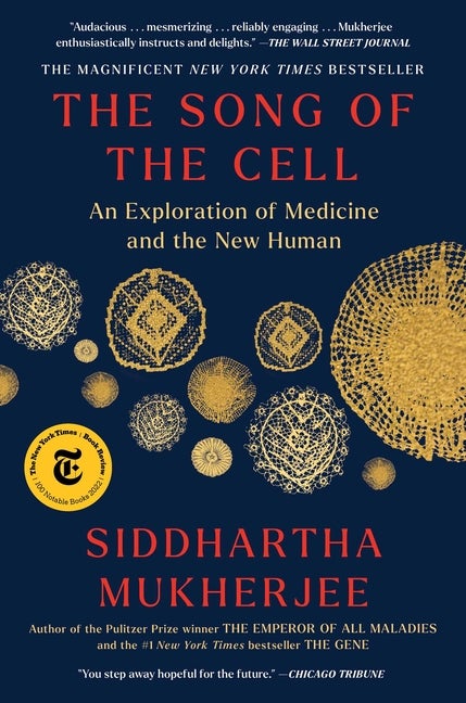 Item #323113 The Song of the Cell: An Exploration of Medicine and the New Human. Siddhartha...