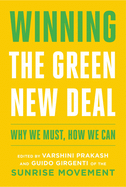 Item #397581 Winning the Green New Deal: Why We Must, How We Can. Varshini Prakash, Guido, Girgenti