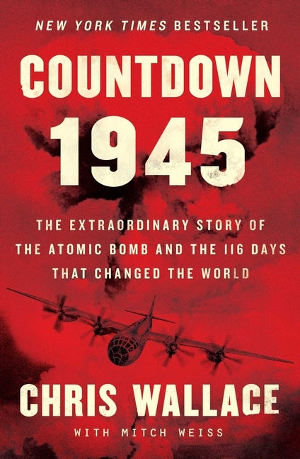 Item #256693 Countdown 1945: The Extraordinary Story of the 116 Days that Changed the World. Chris Wallace.
