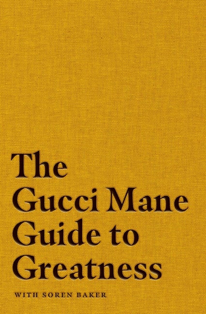 Item #294835 The Gucci Mane Guide to Greatness. Gucci Mane