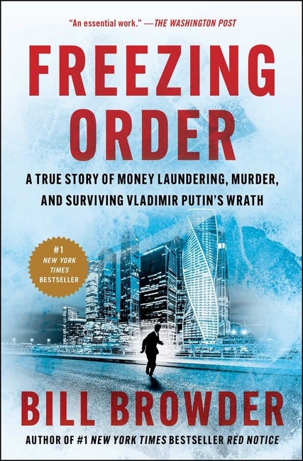 Item #317787 Freezing Order: A True Story of Money Laundering, Murder, and Surviving Vladimir...