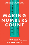 Item #319077 Making Numbers Count: The Art and Science of Communicating Numbers. Chip Heath,...