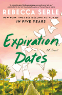 Item #319984 Expiration Dates: A Novel. Rebecca Serle
