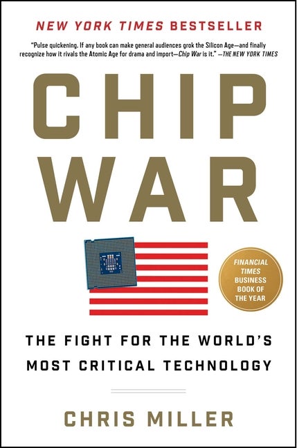 Item #314282 Chip War: The Fight for the World's Most Critical Technology. Chris Miller