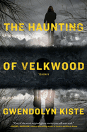 Item #319180 The Haunting of Velkwood. Gwendolyn Kiste