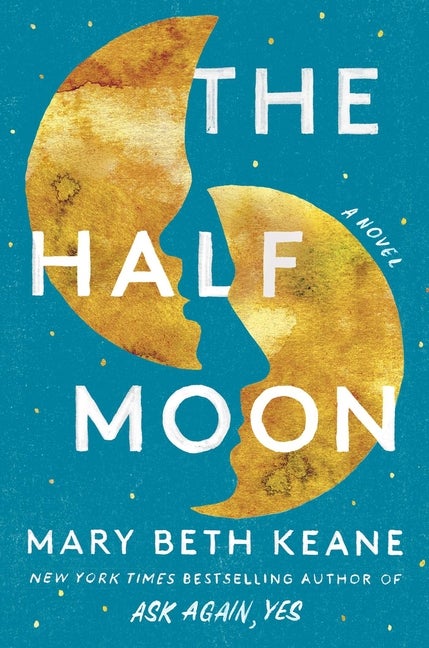Item #287605 The Half Moon: A Novel. Mary Beth Keane.