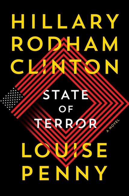 Item #320017 State of Terror: A Novel. Hillary Rodham Clinton, Louise, Penny