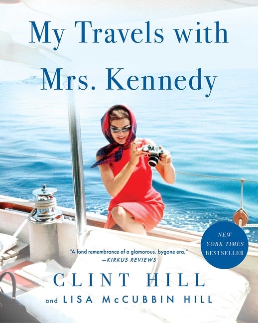 Item #286648 My Travels with Mrs. Kennedy. Clint Hill, Lisa, McCubbin Hill.