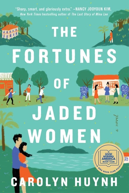 Item #319451 The Fortunes of Jaded Women: A Novel. Carolyn Huynh