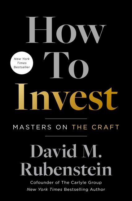 Item #315972 How to Invest: Masters on the Craft. David M. Rubenstein