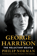 Item #313701 George Harrison: The Reluctant Beatle. Philip Norman