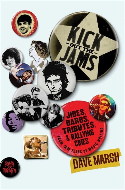 Item #306182 Kick Out the Jams: Jibes, Barbs, Tributes, and Rallying Cries from 35 Years of Music...