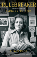 Item #323064 The Rulebreaker: The Life and Times of Barbara Walters. Susan Page