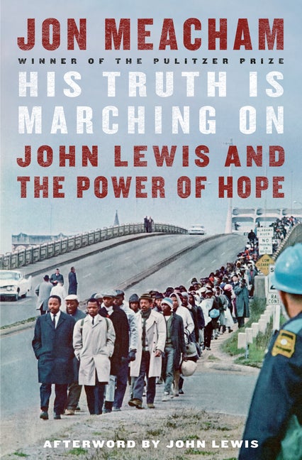 Item #315969 His Truth Is Marching on: John Lewis and the Power of Hope. Jon Meacham