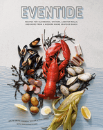 Item #398200 Eventide: Recipes for Clambakes, Oysters, Lobster Rolls, and More from a Modern...