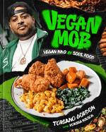 Item #318992 Vegan Mob: Vegan BBQ and Soul Food [A Plant-Based Cookbook]. Toriano Gordon