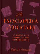 Item #315080 The Encyclopedia of Cocktails: The People, Bars & Drinks, with More Than 100...