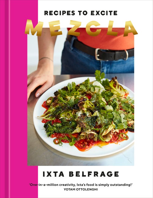 Item #311193 Mezcla: Recipes to Excite [A Cookbook]. Ixta Belfrage
