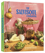 Item #398177 Salvisoul Cookbook: Salvadoran Recipes & the Women Who Preserve Them. Karla...