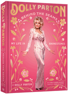 Item #314881 Behind the Seams: My Life in Rhinestones. Dolly Parton