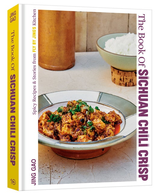 Item #307869 The Book of Sichuan Chili Crisp: Spicy Recipes and Stories from Fly By Jing's...