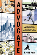 Item #322514 Advocate: A Graphic Memoir of Family, Community, and the Fight for Environmental...