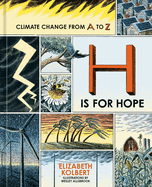 Item #321070 H Is for Hope: Climate Change from A to Z. Elizabeth Kolbert