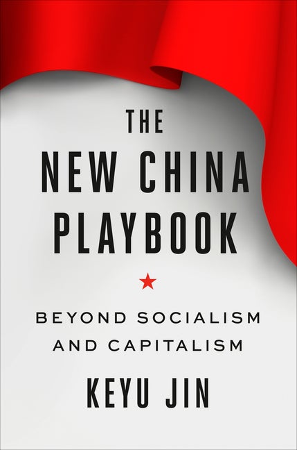 Item #300636 The New China Playbook: Beyond Socialism and Capitalism. Keyu Jin