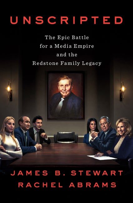 Item #294734 Unscripted: The Epic Battle for a Media Empire and the Redstone Family Legacy. James...