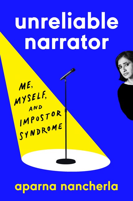 Item #315979 Unreliable Narrator: Me, Myself, and Impostor Syndrome. Aparna Nancherla