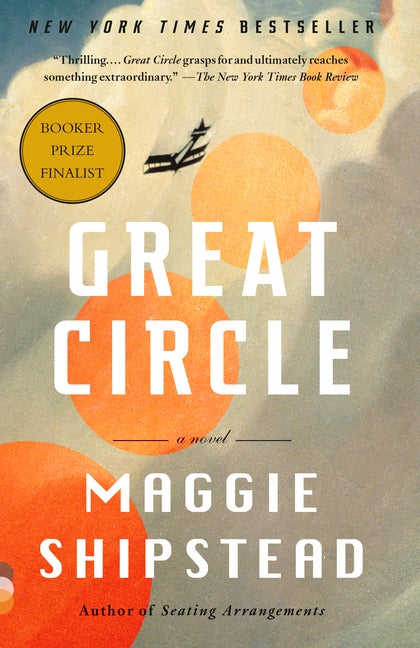 Item #299168 Great Circle: A novel. Maggie Shipstead.