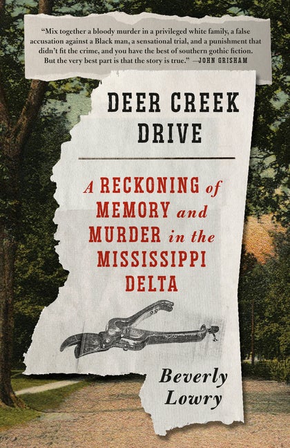Item #303032 Deer Creek Drive: A Reckoning of Memory and Murder in the Mississippi Delta. Beverly...
