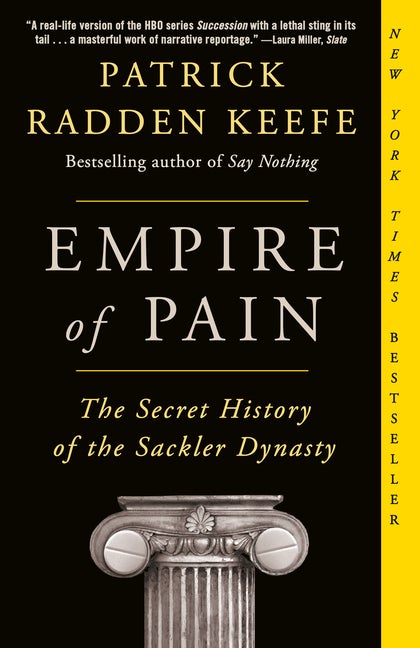 Item #307812 Empire of Pain: The Secret History of the Sackler Dynasty. Patrick Radden Keefe