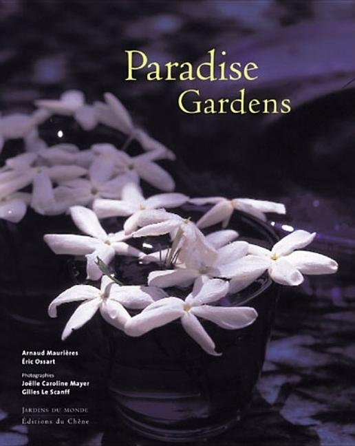 Item #244829 Paradise Gardens. Arnaud Maurieres, Eric, Ossart
