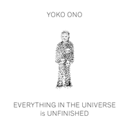 Item #323101 Yoko Ono: Everything in the Universe is Unfinished