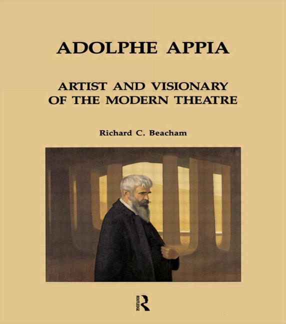Item #250495 Adolphe Appia: Artist and Visionary of the Modern Theatre (Contemporary Theatre...