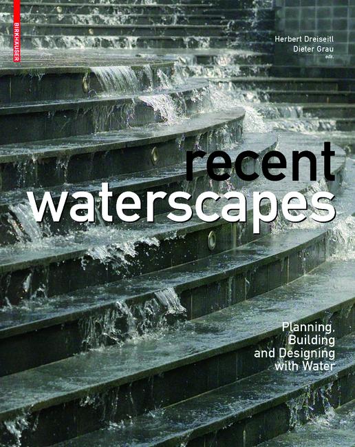 Item #269173 Recent Waterscapes: Planning, Building and Designing with Water (Revised, Expanded