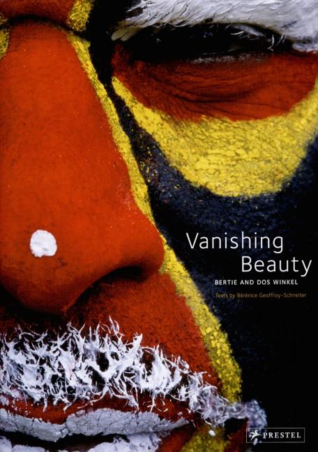 Item #252242 Vanishing Beauty: Indigenous Body Art and Decoration. BERENICE GEOFFROY-SCHNEITER.