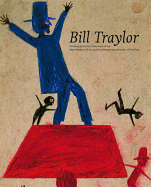 Item #321164 Bill Traylor: Drawings from the Collections of the High Museum of Art and the...