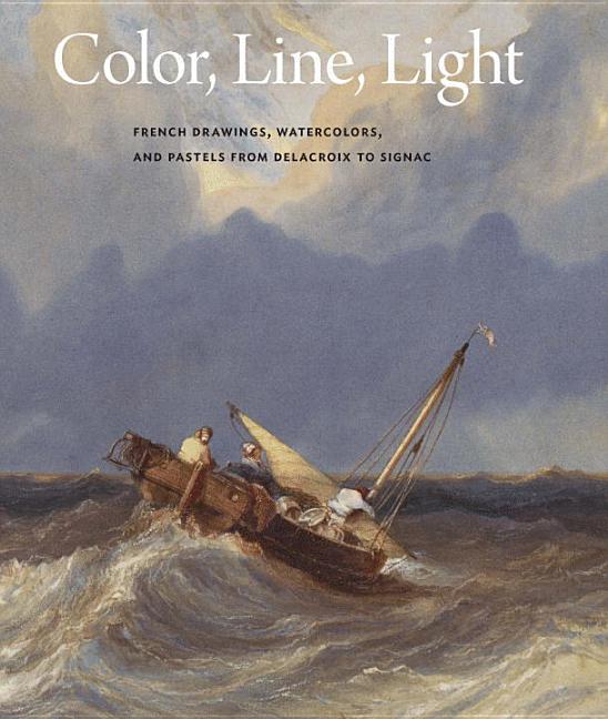 Item #282569 Color, Line, Light: French Drawings, Watercolors, and Pastels from Delacroix to...