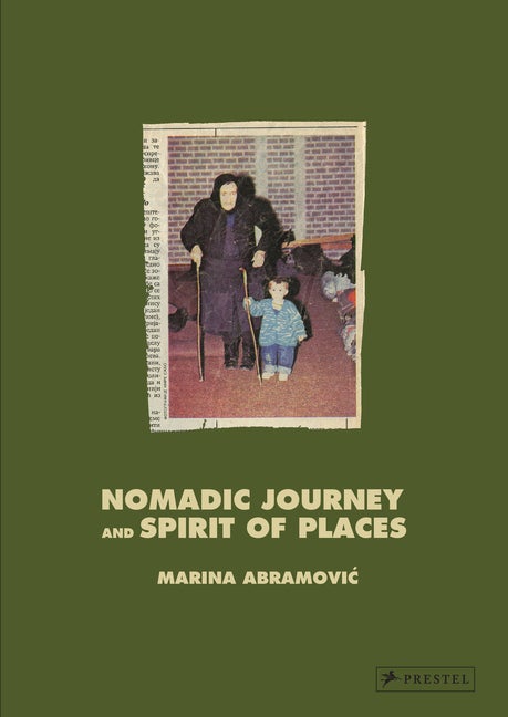 Item #307622 Marina Abramovic: Nomadic Journey and Spirit of Places. Marina Abramovic