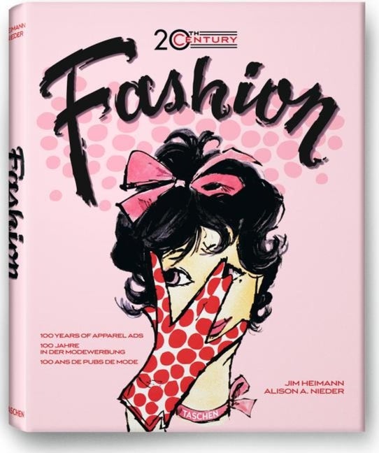 Item #304204 Fashion of the 20th Century: 100 Years of Fashion Ads. ALISON A. NIEDER