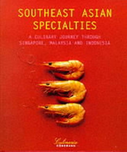 Item #294466 Southeast Asian Specialties: A Culinary Journey (English). Rosalind Mowe