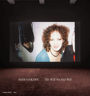 Item #316796 Nan Goldin: This Will Not End Well
