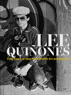 Item #323098 Lee Quiñones: Fifty Years of New York Graffiti Art and Beyond